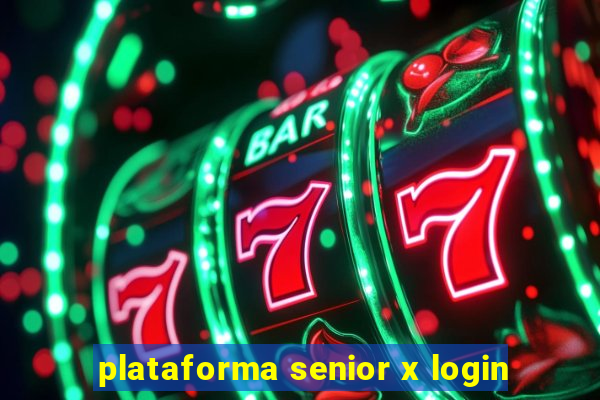 plataforma senior x login